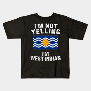 I'm Not Yelling I'm West Indian Kids T-Shirt